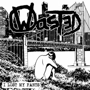 CR46 WASTED – I lost my pants – 7”